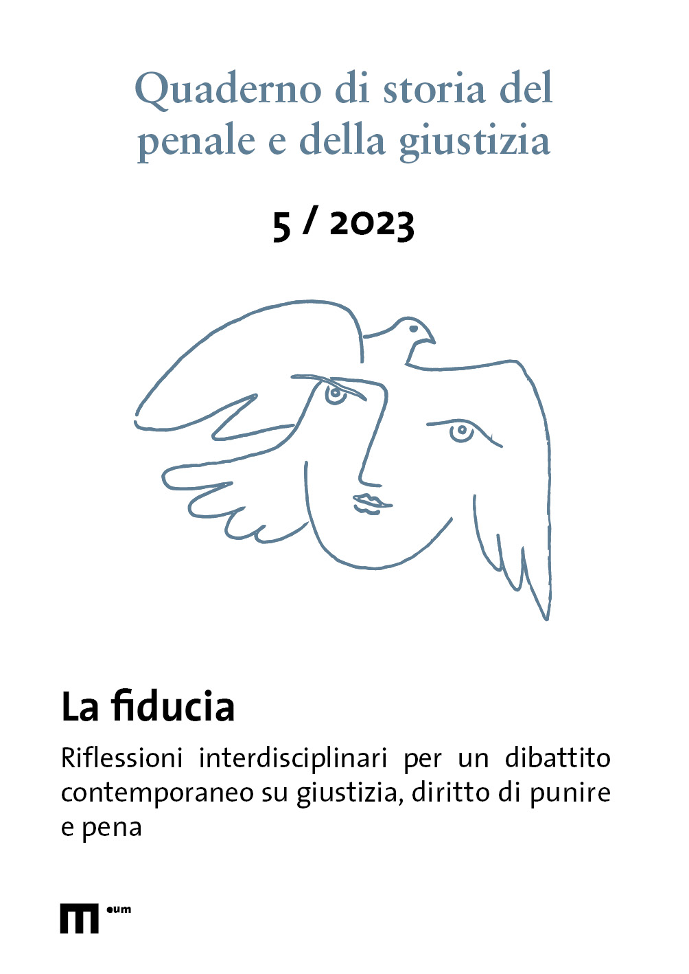 					Visualizza V. 5 (2023): La fiducia. Riflessioni interdisciplinari per un dibattito contemporaneo su giustizia, diritto di punire e pena
				