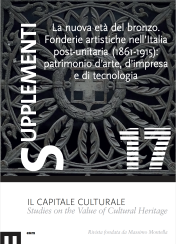 					Visualizza Supplementi 17/2024: La nuova età del bronzo. Fonderie artistiche nell’Italia post-unitaria (1861-1915) Patrimonio d’arte, d’impresa e di tecnologia
				