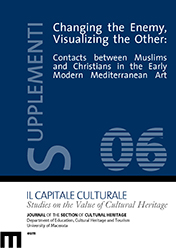 					Visualizza Supplementi (6/2017): Changing the Enemy, Visualizing the Other. Contacts between Muslims and Christians in the Early Modern Mediterranean Art
				
